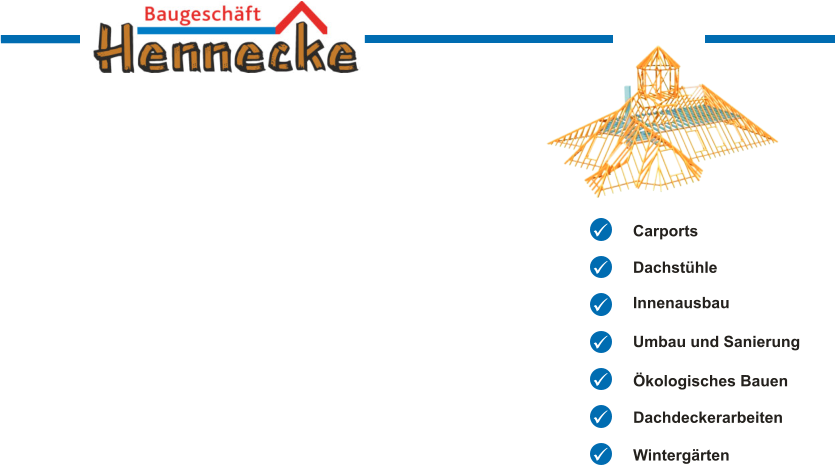 Carports ü ü ü ü ü ü ü Dachstühle Innenausbau Umbau und Sanierung Ökologisches Bauen Dachdeckerarbeiten Wintergärten